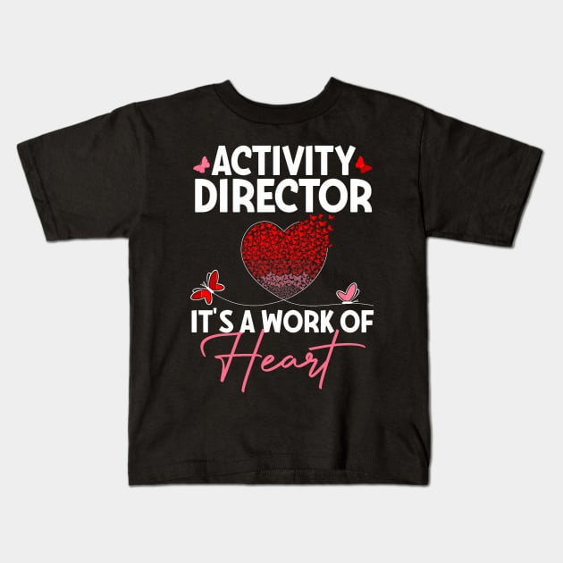 Activity Director Heart Appreciation Valentines Director Kids T-Shirt by jadolomadolo